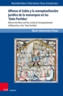 Alfonso el Sabio y la conceptualizacion juridica de la monarquia en las 'Siete Partidas' - eBook