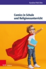 Comics in Schule und Religionsunterricht : Vielfalt adressieren, Kompetenzen fordern, Unterricht verbessern - eBook