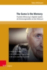 The Game is the Memory : Prosthetic Witnessing in digitalen Spielen als Erinnerungsmedien um den Holocaust - eBook