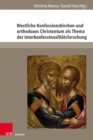 Westliche Konfessionskirchen und orthodoxes Christentum als Thema der Interkonfessionalitatsforschung - eBook
