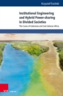 Institutional Engineering and Hybrid Power-sharing in Divided Societies : The Cases of Indonesia and Sub-Saharan Africa - eBook