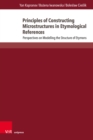 Principles of Constructing Microstructures in Etymological References : Perspectives on Modelling the Structure of Etymons - eBook