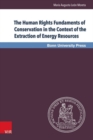 The Human Rights Fundaments of Conservation in the Context of the Extraction of Energy Resources - Book