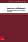 Aventiure und Eskapade : Narrative des Abenteuerlichen vom Mittelalter zur Moderne - Book