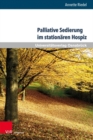 Palliative Sedierung im stationaren Hospiz : Konstruktion einer Ethik-Leitlinie mittels partizipativer Forschung - Book