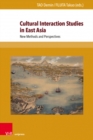 Cultural Interaction Studies in East Asia : New Methods and Perspectives - Book