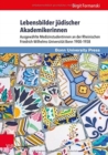 Lebensbilder judischer Akademikerinnen : Ausgewahlte Medizinstudentinnen an der Rheinischen Friedrich-Wilhelms-Universitat Bonn 1900--1938 - Book