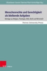 Menschenrechte und Gerechtigkeit als bleibende Aufgaben : Beitrage aus Religion, Theologie, Ethik, Recht und Wirtschaft. Festschrift fur Ingeborg G. Gabriel - Book