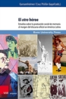 El otro heroe : Estudios sobre la produccion social de memoria al margen del discurso oficial en America Latina - Book