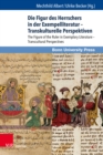 Die Figur des Herrschers in der Exempelliteratur – Transkulturelle Perspektiven : The Figure of the Ruler in Exemplary Literature – Transcultural Perspectives - Book