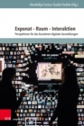 Exponat -- Raum -- Interaktion : Perspektiven fur das Kuratieren digitaler Ausstellungen - Book