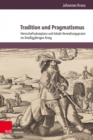 Tradition und Pragmatismus : Herrschaftsakzeptanz und lokale Verwaltungspraxis im Dreissigjahrigen Krieg - Book