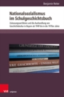 Nationalsozialismus im Schulgeschichtsbuch : Zulassungsverfahren und die Aushandlung von Geschichtskultur in Bayern ab 1949 bis in die 1970er Jahre - Book