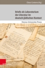 Briefe als Laboratorium der Literatur im deutsch-judischen Kontext : Schriftliche Dialoge, epistolare Konstellationen und poetologische Diskurse - Book