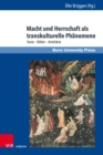Macht und Herrschaft als transkulturelle Phanomene : Texte – Bilder – Artefakte - Book