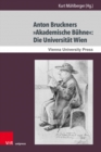 Anton Bruckners Akademische Buhne: Die Universitat Wien - Book