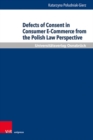 Defects of Consent in Consumer E-Commerce from the Polish Law Perspective - Book