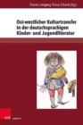 Ost-westlicher Kulturtransfer in der deutschsprachigen Kinder- und Jugendliteratur - Book
