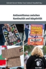 Antisemitismus zwischen Kontinuitat und Adaptivitat : Interdisziplinare Perspektiven auf Geschichte, Aktualitat und Pravention - Book