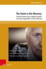 The Game is the Memory : Prosthetic Witnessing in digitalen Spielen als Erinnerungsmedien um den Holocaust - Book