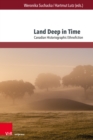 Land Deep in Time : Canadian Historiographic Ethnofiction - Book