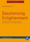 Decolonizing Enlightenment : Transnational Justice, Human Rights and Democracy in a Postcolonial World - eBook