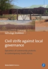 Civil Strife against Local Governance : Dynamics of community protests in contemporary South Africa - eBook
