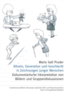 Altsein, Generation und Geschlecht in Zeichnungen junger Menschen : Dokumentarische Interpretation von Bildern und Gruppendiskussionen - eBook