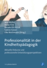 Professionalitat in der Kindheitspadagogik : Aktuelle Diskurse und professionelle Entwicklungsperspektiven - eBook