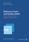 Politische Praxis und Soziale Arbeit : Theorie, Empirie und Praxis politischer Sozialer Arbeit - eBook