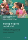 Bildung, Biografie, Ungleichheit : Beitrage der Biografieforschung zum Verhaltnis von Bildung und sozialer Ungleichheit - eBook