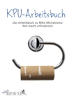 KPU-Arbeitsbuch : Das Arbeitsbuch zu Mike Michalowicz Not macht erfinderisch - eBook