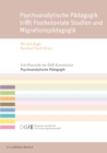 Psychoanalytische Padagogik trifft Postkoloniale Studien und Migrationspadagogik - eBook