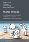 Mythos Reflexion : Zur padagogischen Verhandlung von Reflexion zwischen Notwendigkeit und Unsicherheit - eBook