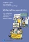 Wirtschaft neu ausrichten : Care-Initiativen in Deutschland, Osterreich und der Schweiz - eBook