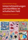 Unterrichtsstorungen und Konflikte im schulischen Feld : Padagogische Perspektiven - eBook