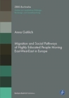 Migration and Social Pathways : Biographies of Highly Educated People Moving East-West-East in Europe - Book