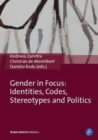 Gender in Focus : Identities, Codes, Stereotypes and Politics - Book