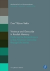 Violence and Genocide in Kurdish Memory : Exploring the Remembrance on the Armenian Genocide through Life Stories 24 - Book
