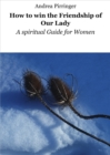 How to win the Friendship of Our Lady : A spiritual Guide for Women - eBook