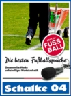 Schalke 04 - Die besten & lustigsten Fussballerspruche und Zitate : Witzige Spruche aus Bundesliga und Fuball von Huub Stevens bis Asamoah - eBook