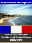 Cannes - Der etwas andere Stadt- und Reisefuhrer - Mit Reise - Worterbuch Deutsch-Franzosisch - eBook