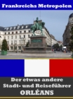 Orleans - Der etwas andere Stadt- und Reisefuhrer - Mit Reise - Worterbuch Deutsch-Franzosisch - eBook