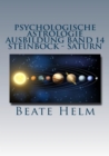 Psychologische Astrologie - Ausbildung Band 14: Steinbock - Saturn : Struktur - Stabilitat - Konzentration - Disziplin - Beruf(ung) - Eigenes Ruckgrat - Meisterschaft - eBook