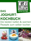 Die besten Joghurtrezepte : Renzingers Sammlung der besten Rezepte - eBook