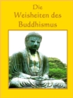 Die Weisheiten des Buddhismus : Buddhistische Weisheiten fur gelassene Tage - eBook