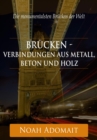 Brucken - Verbindungen aus Metall, Beton und Holz : Die monumentalsten Brucken der Welt - eBook