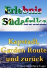 Erlebnis Sudafrika: Kapstadt, Garden Route und zuruck : Textversion - eBook