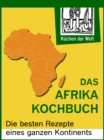 Afrikanische Rezepte - Das Afrika Kochboch : Die besten Rezepte eines ganzen Kontinents - eBook