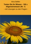 Testen Sie Ihr Wissen - 100 x Allgemeinwissen (Nr. 1) : - mit Losungen zu den Fragen - - eBook